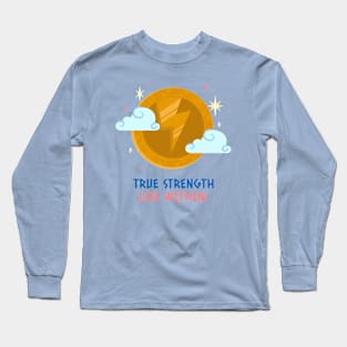 True Strength Lies Within Strong Long Sleeve T-Shirt